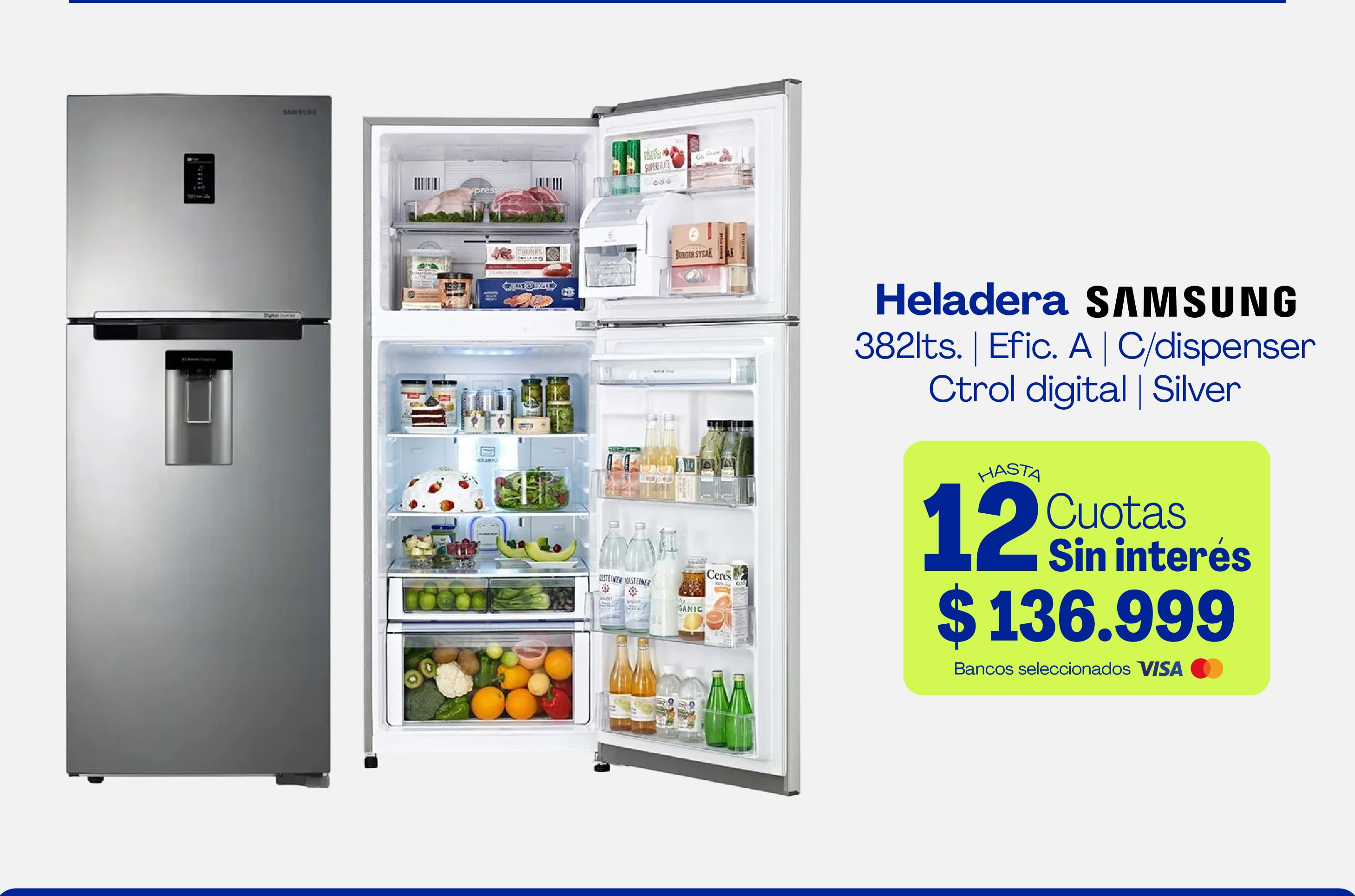 Heladera SAMSUNG 382lts. | Efic. A | C/dispenser Ctrol digital | Silver Hasta 12 Cuotas Sin interés $136.999 Bancos seleccionados VISA Mastercard